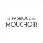 LA FABRIQUE DU MOUCHOIR